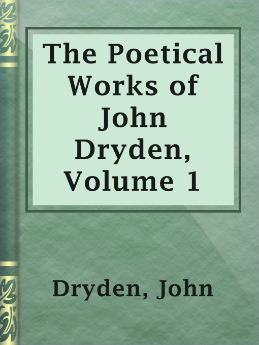 Title details for The Poetical Works of John Dryden, Volume 1 by John Dryden - Available